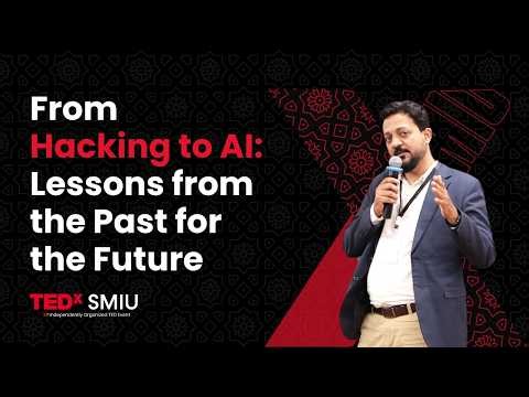 From Hacking to AI: Lessons from the Past for the Future | Ali Tabish | TEDxSMIU