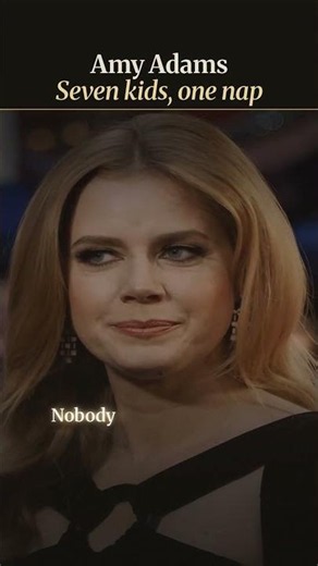 "I would work at night" - Amy Adams and the nap between dinner theater shows