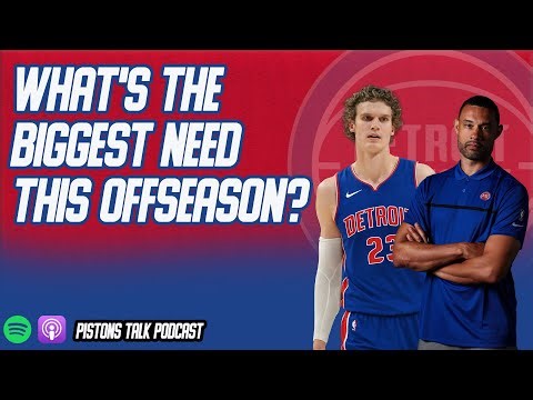 Detroit Pistons Biggest Need This Off-Season? | Pistons Talk Podcast