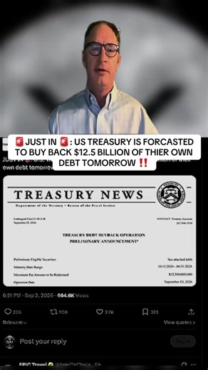 US TREASURY IS FORCASTED TO BUY BACK $12.5 BILLION OF THEIR OWN DEBT TOMORROW