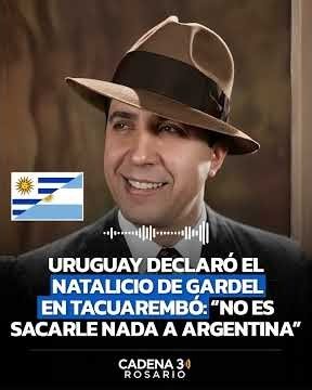 🎙️ URUGUAY DECLARÓ EL NATALICIO DE GARDEL EN TACUAREMBÓ Y REAVIVÓ EL DEBATE SOBRE SU ORIGEN