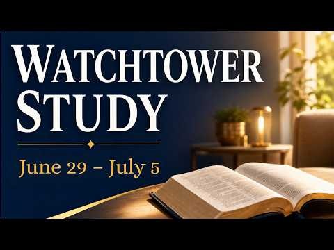 Watchtower Study | June 29 – July 5, 2026 — Comments and Answers (Paragraph by Paragraph)