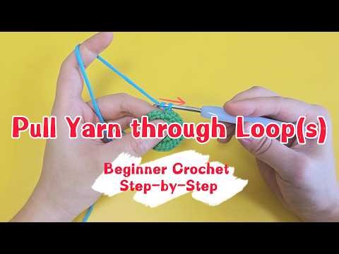 How to Pull Yarn through Loop(s) for Crochet Beginners | Step-by-Step Tutorial