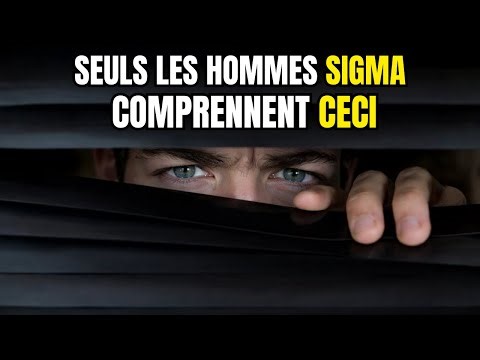10 CHOSES QUE SEULS LES VRAIS HOMMES SIGMA PEUVENT COMPRENDRE