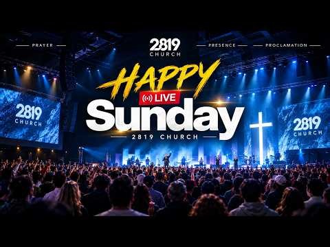 Join 2819 Church LIVE! // HAPPY SUNDAY - Philip Anthony Mitchell