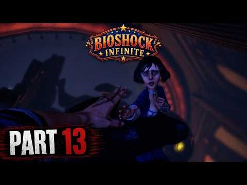 BioShock Infinite – Gameplay Walkthrough | Part 13 (PC) | No Commentary