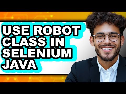 How to Use Robot Class in Selenium Java - Easy Guide
