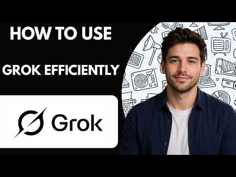 How to use Grok efficiently Full Guide 2026