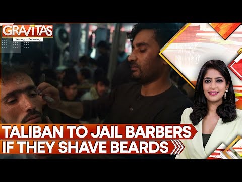 Taliban Orders Barbers to Stop Shaving Beards or Face Jail | GRAVITAS