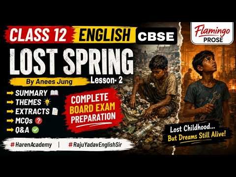 Lost Spring👶🚸 of Anees Jung | Summary + Themes + QNA MCQS | Class 12 English Flamingo CBSE