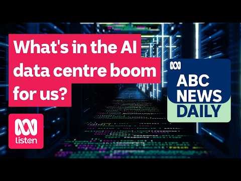 What’s in the AI data centre boom for us? | ABC News Daily podcast