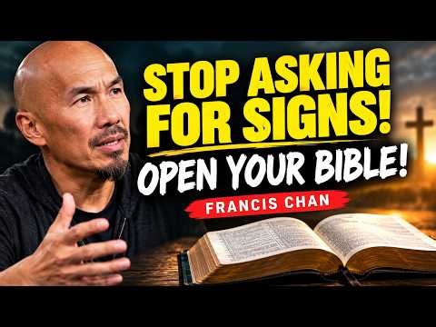 You Keep Asking God for a Sign—But What Does His Word Say? | Francis Chan