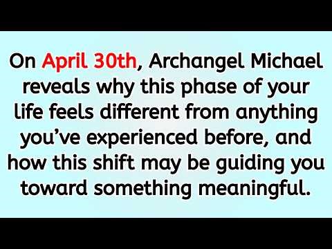 🔴 On April 30th, Archangel Michael reveals why this phase of your life feels different from anythi..
