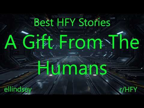 Best HFY Stories: A Gift From The Humans