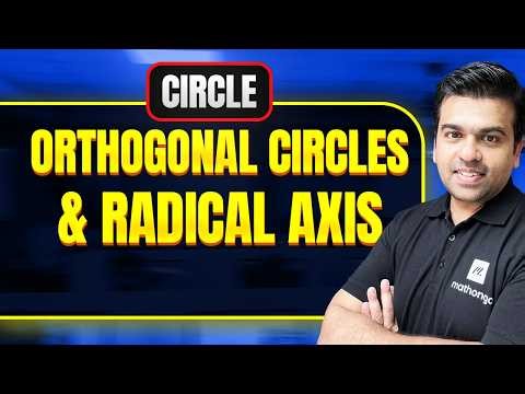 Orthogonal Circles & Radical Axis | Circles | JEE 2027 | MathonGo