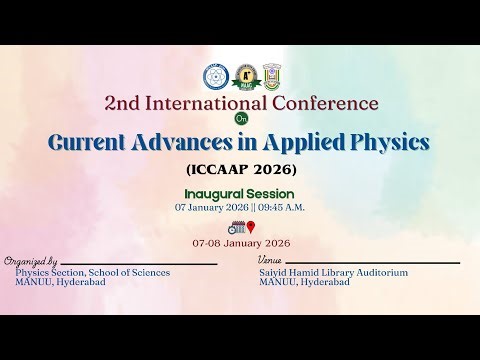 Current Advances in Applied Physics, ICCAAP 2026 International Conference, Inaugural Session I MANUU