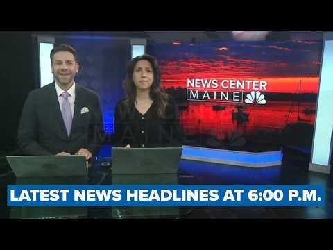 Latest news headlines from NEWS CENTER Maine at 6:00 p.m.