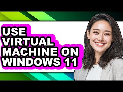 How to Use Virtual Machine on Windows 11 (only Way)