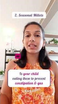 Is your child eating these to prevent constipation and gas ? Part 1.