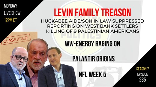 EP235: Mark Levin Stepson Traitor, WW-E(nergy) Rages On, Palantir Origins, NFL Week 5