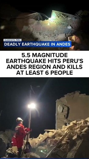 5.5 magnitude earthquake hits Peru's Andes region and kills at least 6 people