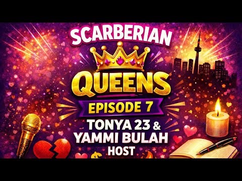 Scarberian Queens Episode #7!