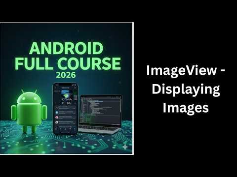 ImageView in Android Explained | Display Images | Android Course (70)