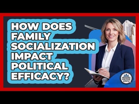 How Does Family Socialization Impact Political Efficacy?