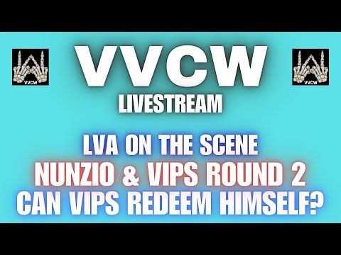 VVCW Livestream / LVA On The Scene / Nunzio & VIPs Round 2 / Can VIPs Redeem Himself?
