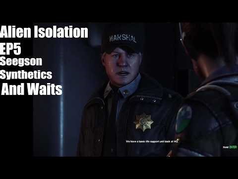 Alien Isolation Ep5: Seegson Synthetics, and Waits