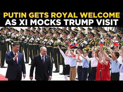 Putin Live: China’s Xi Treats Putin ‘LIKE A KING’, ‘Throws Shade’ At US After ‘Failed’ Trump Visit