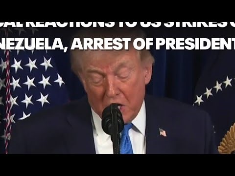 US strikes on Venezuela, arrest of President Maduro