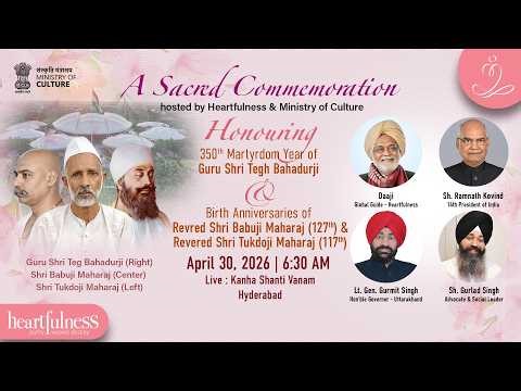 127th Birth Anniversary Celebrations of Pujya Shri Babuji Maharaj | 30 April | 6.30 am IST | Kanha