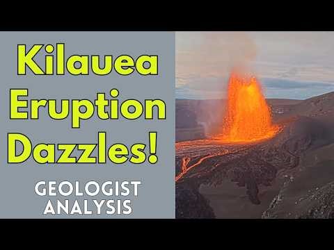 Kilauea Latest Spectacular Eruption: Geologist Analysis