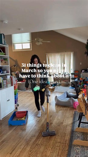 Here are 31 things to clean this month so you’re already ahead of all of the “spring” cleaning and can spend more time outside. Wipe down cabinet fronts in kitchen 2. Clean the inside of the microwave 3. Wash all throw blankets and couch pillows 4. Clean behind and under the refrigerator 5. Clean out and wash the vacuum- filter, canister, brush roll 6. Wipe down light switches and door handles 7. Clean the oven door glass inside and out 8. Clean the tracks of your windows and sliding doors 9. Wi