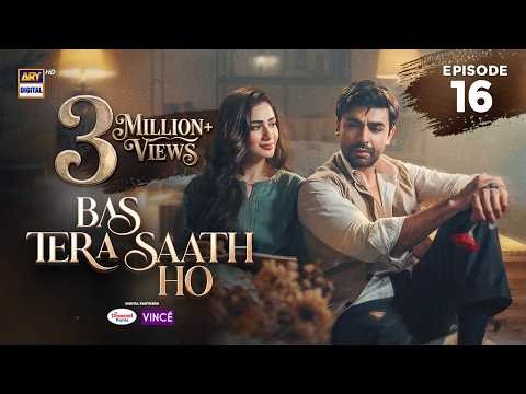 Bas Tera Saath Ho Episode 16 | 23 June 2026 | Farhan Saeed | Sana Javed | ARY Digital