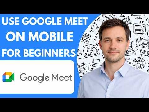 How To Use Google Meet On Mobile For Beginners Full Guide 2026