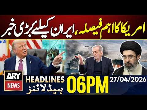 Iran-US talks, Trump's Big Announcement | Talks Updates | ARY News 6 PM Headlines | 27th Apr 26
