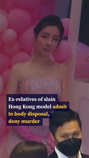 Ex-relatives of slain Hong Kong model admit to body disposal, deny murder