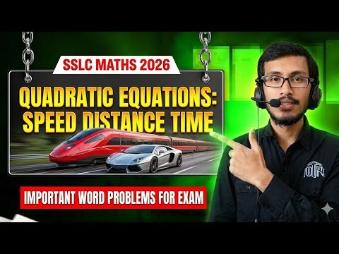 SSLC Maths 2026: QUADRATIC EQUATIONS 🔥 | Speed, Distance & Time Word Problems!