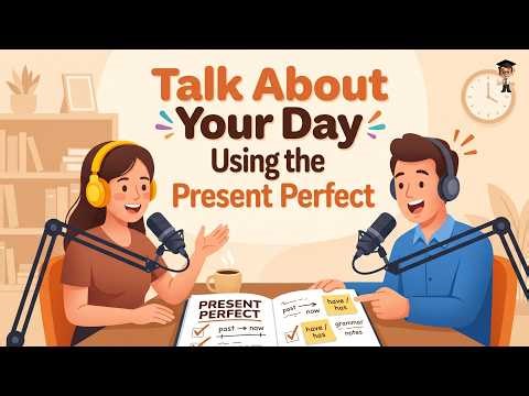 Talk About Your Day in English - Learn Present Perfect Easily | English Podcast for Beginner