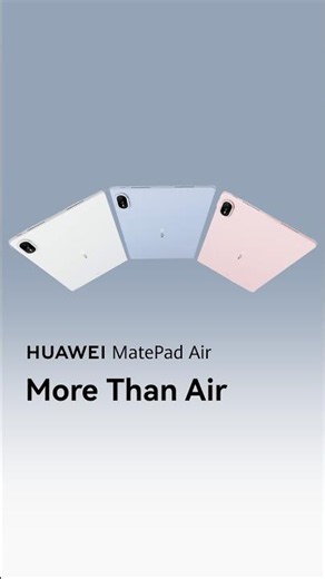 HUAWEI MatePad Air — More Than Air