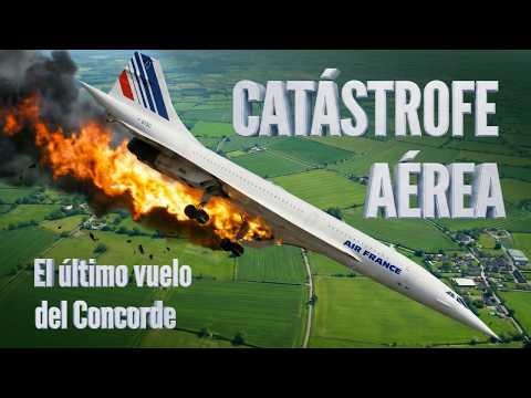 Concorde. El último vuelo de Air France 4590. Reconstrucción de la catástrofe aérea.