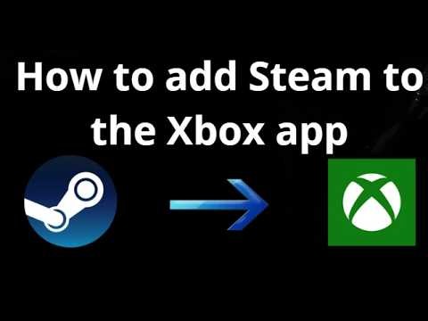 How to add Steam to the Xbox app - complete guide