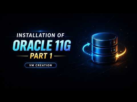 Oracle 11g Installation Step-by-Step (Part 1) | VM Setup & Introduction