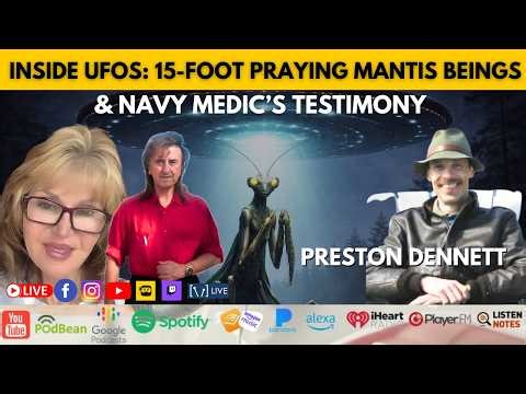 Inside UFOs: 15-Foot Praying Mantis Beings & Navy Medic’s Testimony (Preston Dennett)
