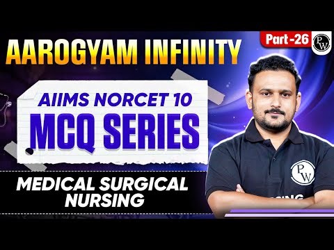 Medical Surgical Nursing | AIIMS NORCET 10 Preparation | Aarogyam Infinity MCQ Series | Part - 26