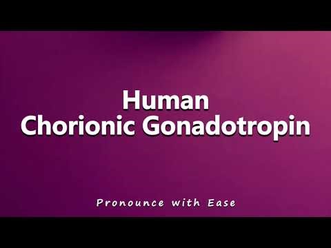 How to Pronounce Human Chorionic Gonadotropin