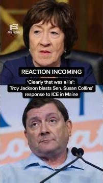 'Clearly that was a lie': Troy Jackson blasts Sen. Susan Collins' response to ICE in Maine