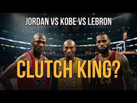 Jordan vs Kobe vs LeBron: Who Was Actually the Most Clutch?